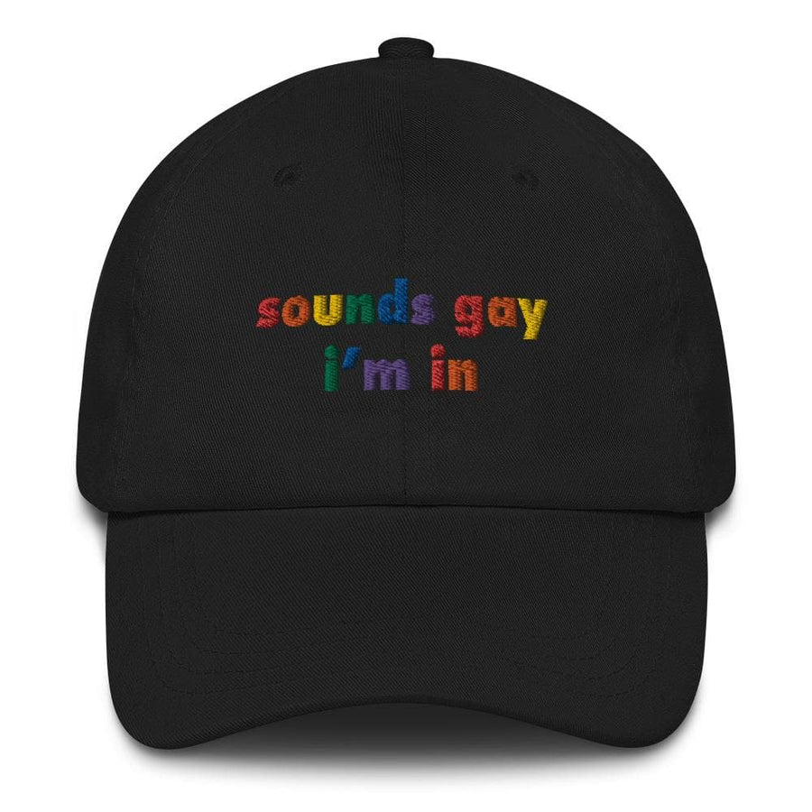 Sounds Gay I'm In Hat