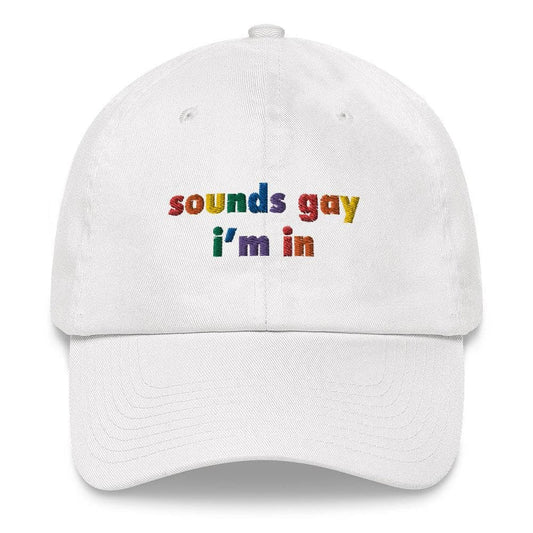 Sounds Gay I'm In Hat