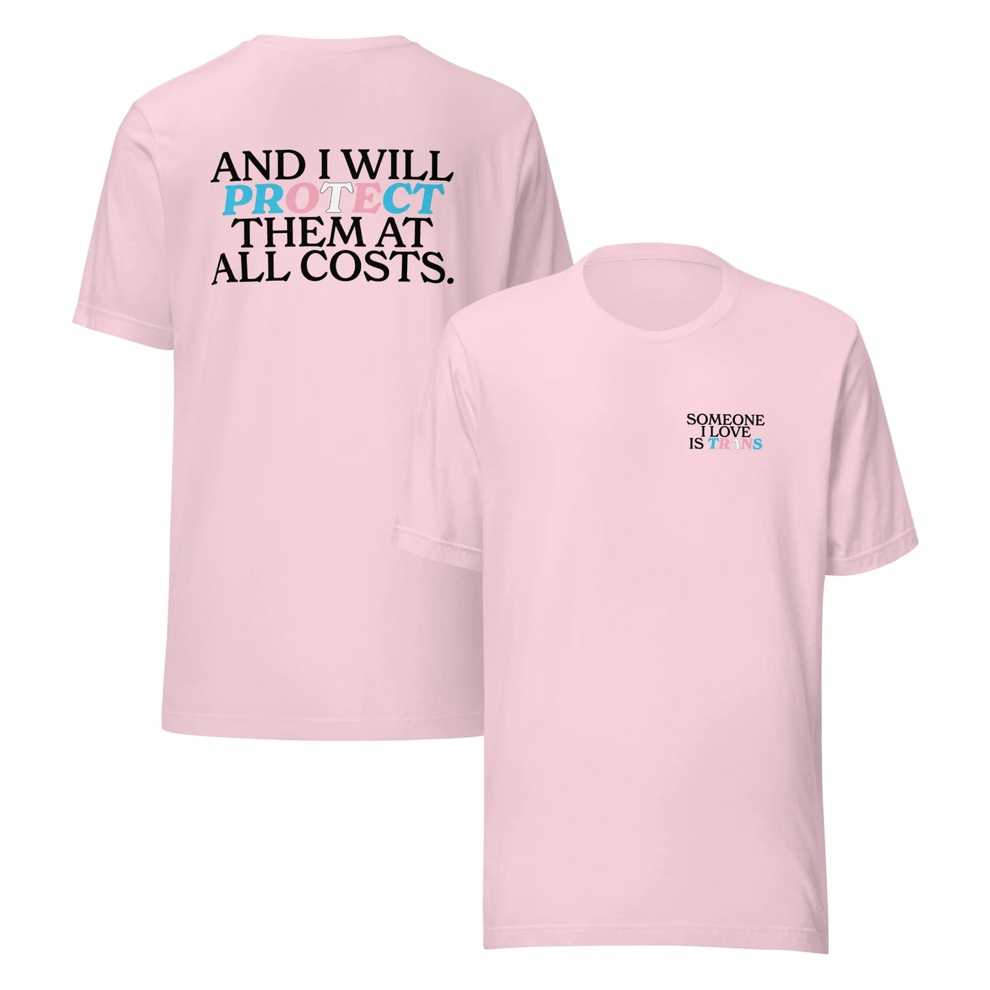 Someone I Love is Trans & I Will Protect Them At All Costs Unisex T-Shirt