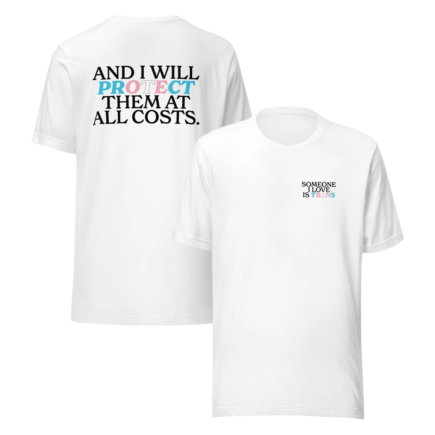 Someone I Love is Trans & I Will Protect Them At All Costs Unisex T-Shirt